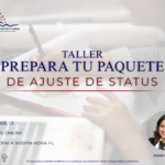 TALLER: PREPARA TU PAQUETE DE AJUSTE DE STATUS – 13 ABRIL