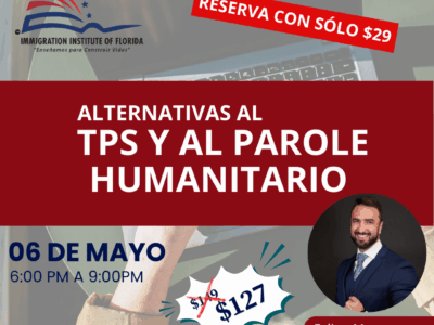 ALTERNATIVAS TPS Y AL PAROLE HUMANITARIO – 06 MAYO