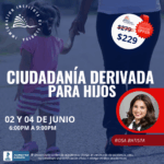 CIUDADANÍA DERIVADA PARA HIJOS – 02 JUNIO