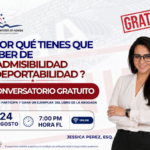 CONVERSATORIO GRATUITO: POR QUE TIENES QUE SABER DE INADMISIBILIDAD Y DEPORTABILIDAD – 24 AGOSTO