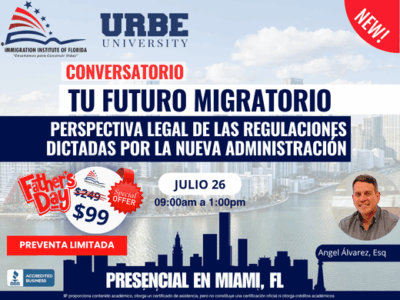 TU FUTURO MIGRATORIO PRESENCIAL: PERSPECTIVA LEGAL EN LA NUEVA ADMINISTRACIÓN – 26 JULIO