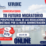 TU FUTURO MIGRATORIO ONLINE: PERSPECTIVA LEGAL EN LA NUEVA ADMINISTRACIÓN – 26 JULIO
