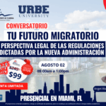 TU FUTURO MIGRATORIO PRESENCIAL: PERSPECTIVA LEGAL EN LA NUEVA ADMINISTRACIÓN – 02 AGOSTO