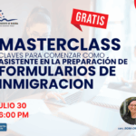 MASTERCLASS “CLAVES PARA COMENZAR COMO ASISTENTE EN LA PREPARACION DE FORMULARIOS DE INMIGRACION” – 30 JULIO