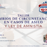 TALLER: CAMBIOS DE CIRCUNSTANCIAS EN CASOS DE ASILO Y LEY DE AMNISTÍA – 18 ABRIL